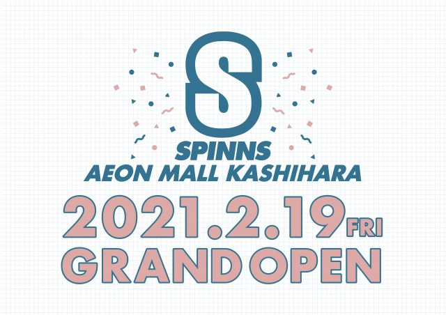 奈良県初出店！！SPINNSがイオンモール橿原店にOPEN！