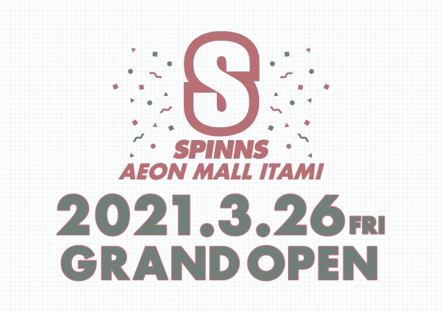 SPINNSがイオンモール伊丹店にOPEN！