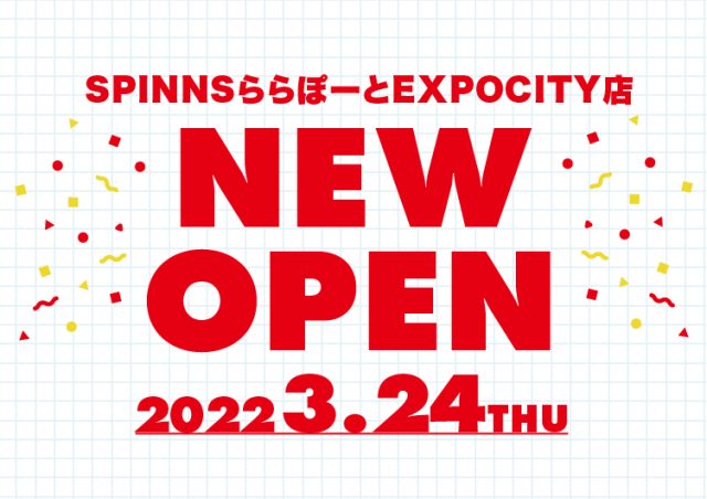 ららぽーとEXPOCITYにSPINNSがOPEN！